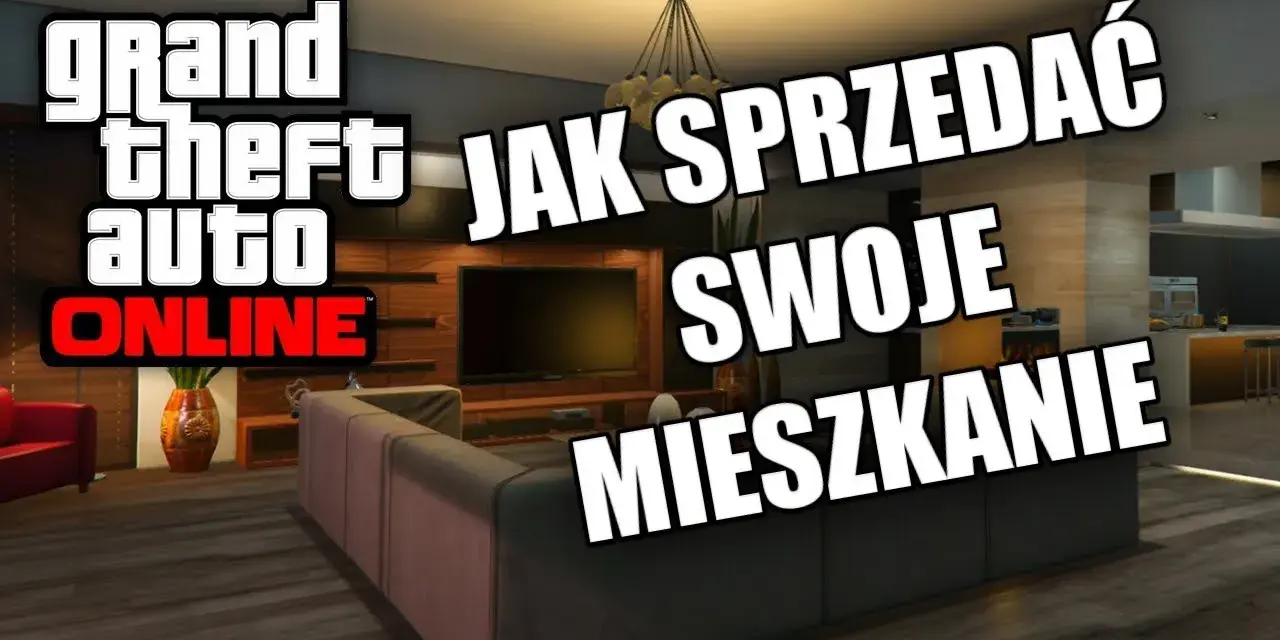 Jak sprzedać mieszkanie w GTA Online i odzyskać pieniądze łatwo