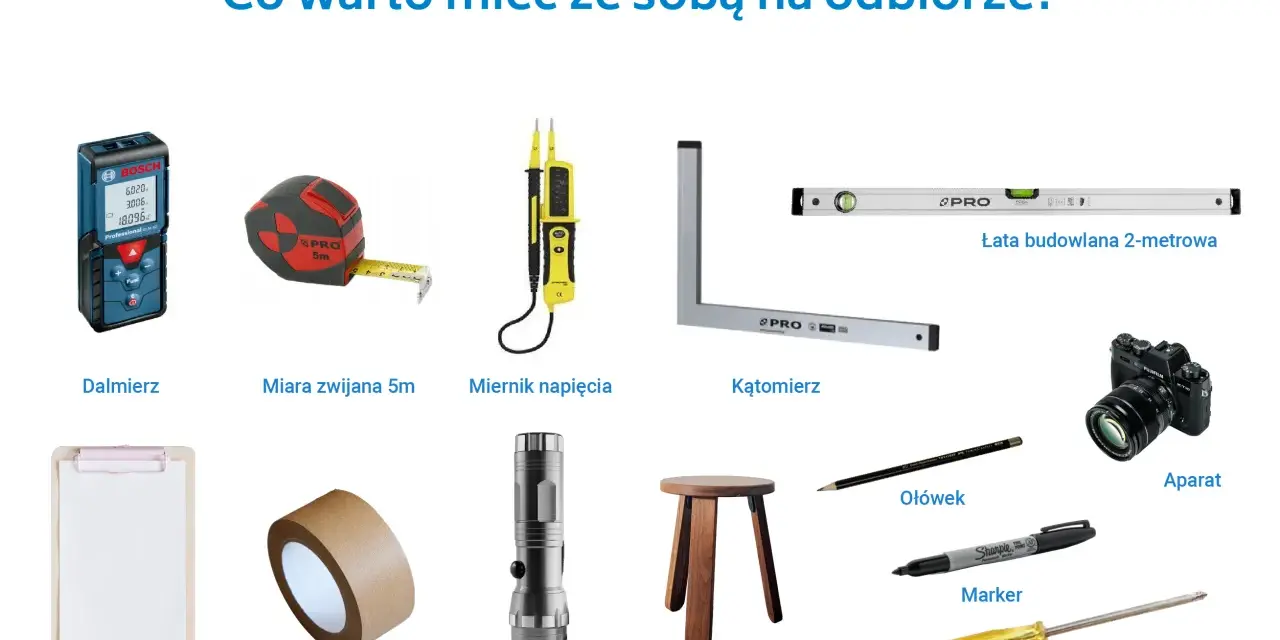 Narzędzia do odbioru mieszkania od dewelopera: dalmierz, miara, miernik napięcia, łata, kątomierz, aparat, podkładka, taśma, latarka, stołek, ołówek, marker, śrubokręty.