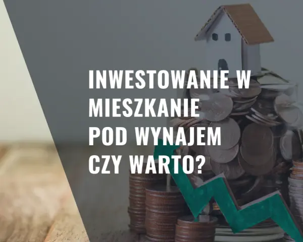 Czy warto kupić mieszkanie na wynajem? Kluczowe czynniki i ryzyka
