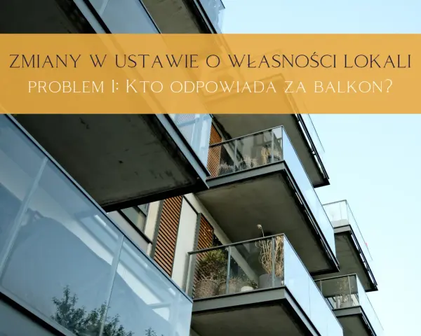 Zmiany w ustawie o własności lokali: kto odpowiada za balkon? Nowe przepisy dotyczące zarządzania balkonami w budynkach wielorodzinnych.