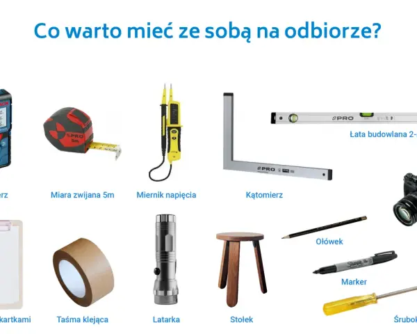 Narzędzia do odbioru mieszkania od dewelopera: dalmierz, miara, miernik napięcia, łata, kątomierz, aparat, podkładka, taśma, latarka, stołek, ołówek, marker, śrubokręty.