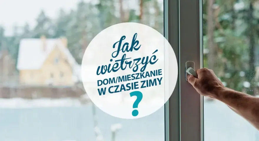 Jak wietrzyć mieszkanie zimą, by uniknąć strat ciepła i kosztów