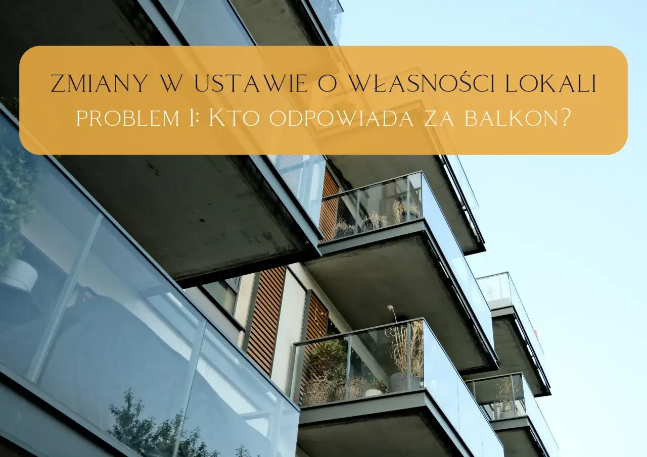 Zmiany w ustawie o własności lokali: kto odpowiada za balkon? Nowe przepisy budzą pytania o zarządzanie balkonami w budynkach wielorodzinnych.