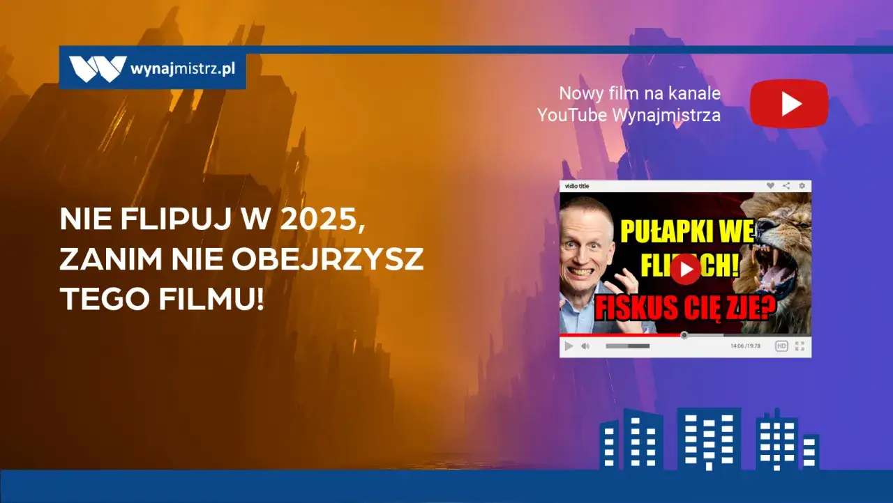 Nie flipuj w 2025, zanim nie obejrzysz filmu o tym, czy podatek od flipowania uderzy w osoby sprzedające mieszkanie przed upływem roku.